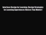 Read Interface Design for Learning: Design Strategies for Learning Experiences (Voices That