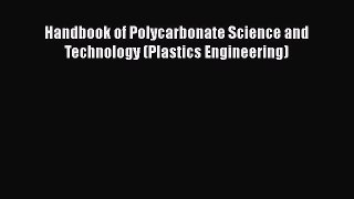 Read Handbook of Polycarbonate Science and Technology (Plastics Engineering) Ebook Online
