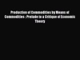 Read Production of Commodities by Means of Commodities : Prelude to a Critique of Economic