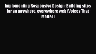 Read Implementing Responsive Design: Building sites for an anywhere everywhere web (Voices