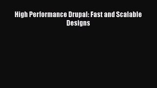 Read High Performance Drupal: Fast and Scalable Designs Ebook Free