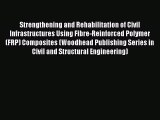 Download Strengthening and Rehabilitation of Civil Infrastructures Using Fibre-Reinforced Polymer