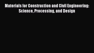 Read Materials for Construction and Civil Engineering: Science Processing and Design PDF Online