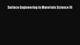 Read Surface Engineering in Materials Science III Ebook Free