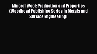 Download Mineral Wool: Production and Properties (Woodhead Publishing Series in Metals and