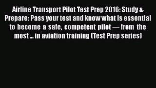 PDF Airline Transport Pilot Test Prep 2016: Study & Prepare: Pass your test and know what is