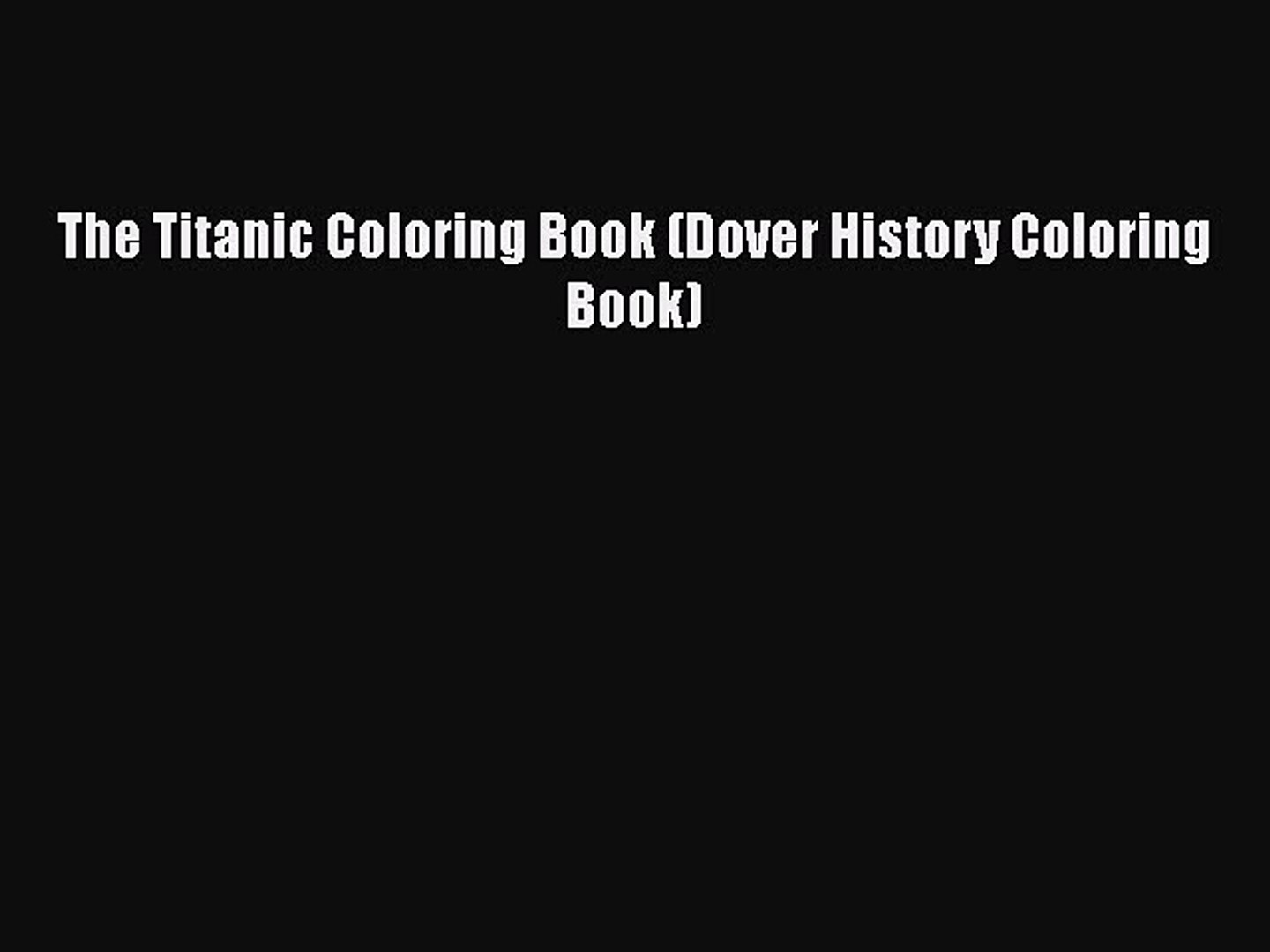 Download Download The Titanic Coloring Book Dover History Coloring Book Free Books Video Dailymotion