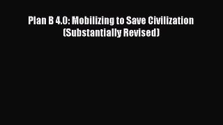 Read Plan B 4.0: Mobilizing to Save Civilization (Substantially Revised) PDF Free