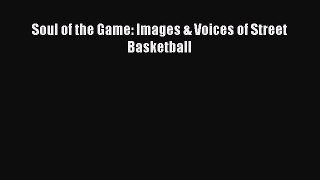 [PDF] Soul of the Game: Images & Voices of Street Basketball [Download] Online