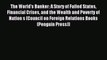 Read The World's Banker: A Story of Failed States Financial Crises and the Wealth and Poverty
