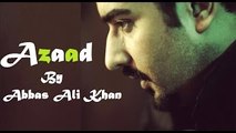 Mein Azad Hoon - Abbas Ali Khan feat. Natasha Ejaz - Pakistani Movie Azaad Song