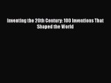 Read Inventing the 20th Century: 100 Inventions That Shaped the World Ebook Free