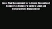 PDF Legal Risk Management for In-House Counsel and Managers: A Manager’s Guide to Legal and