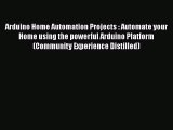 Read Arduino Home Automation Projects : Automate your Home using the powerful Arduino Platform