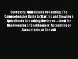 Read Successful QuickBooks Consulting: The Comprehensive Guide to Starting and Growing a QuickBooks
