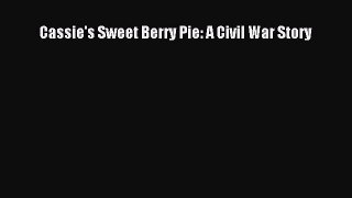 Book Cassie's Sweet Berry Pie: A Civil War Story Download Online