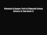 Book Rebekah in Danger: Peril at Plymouth Colony (Sisters in Time Book 2) Read Full Ebook