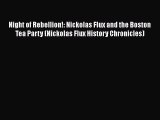 Book Night of Rebellion!: Nickolas Flux and the Boston Tea Party (Nickolas Flux History Chronicles)