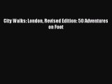 [Download PDF] City Walks: London Revised Edition: 50 Adventures on Foot  Full eBook