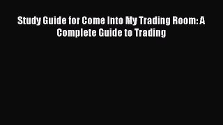 PDF Study Guide for Come Into My Trading Room: A Complete Guide to Trading  Read Online