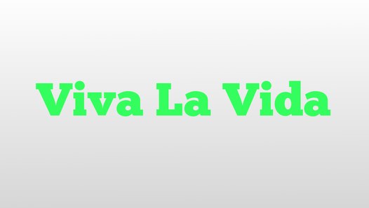 Viva La Vida Meaning And Pronunciation Video Dailymotion