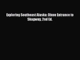 [Download PDF] Exploring Southeast Alaska: Dixon Entrance to Skagway 2nd Ed.  Full eBook