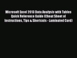 Read Microsoft Excel 2013 Data Analysis with Tables Quick Reference Guide (Cheat Sheet of Instructions