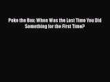 PDF Poke the Box: When Was the Last Time You Did Something for the First Time? Free Books