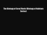 Read The Biology of Coral Reefs (Biology of Habitats Series) Ebook Free