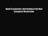 Read Novel Ecosystems: Intervening in the New Ecological World Order Ebook Free