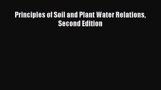 Download Principles of Soil and Plant Water Relations Second Edition Ebook Online