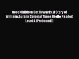 Ebook Good Children Get Rewards: A Story of Williamsburg in Colonial Times (Hello Reader! Level