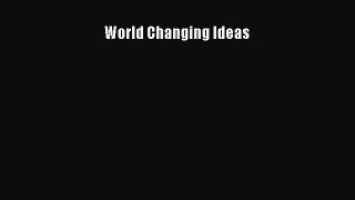 Download World Changing Ideas PDF Free