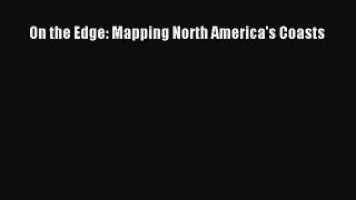 Read On the Edge: Mapping North America's Coasts PDF Free