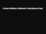 Download A Land in Motion: California's San Andreas Fault Ebook Online