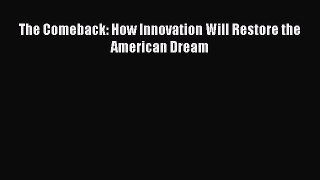 Read The Comeback: How Innovation Will Restore the American Dream Ebook Free