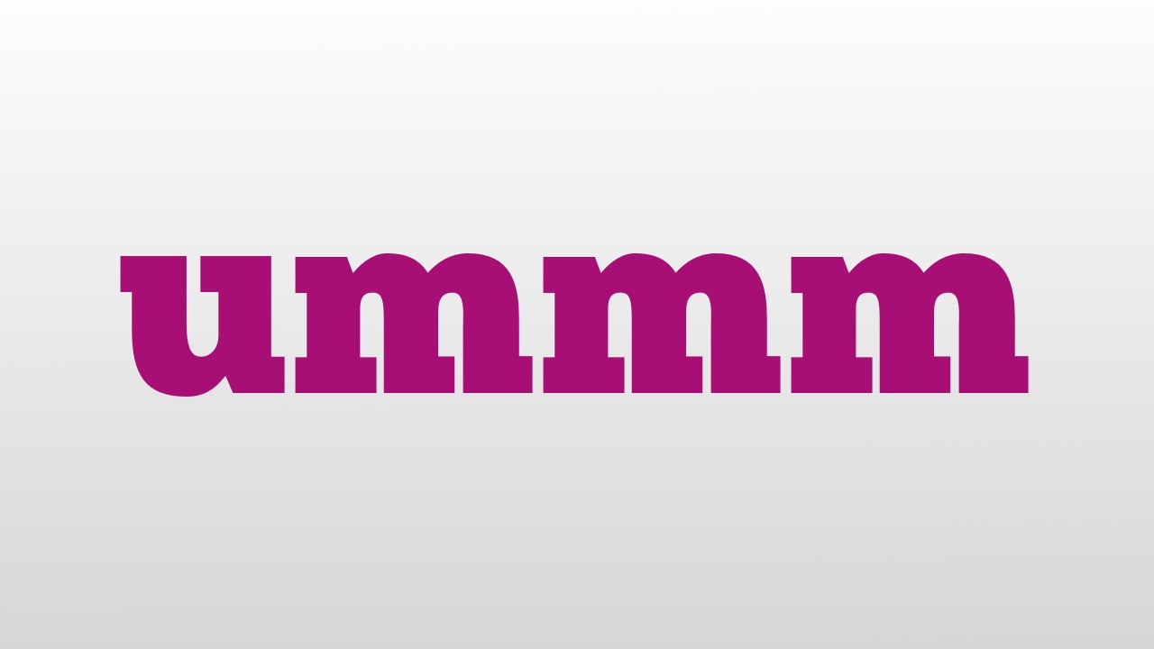 ummm meaning and pronunciation video Dailymotion