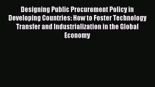 Read Designing Public Procurement Policy in Developing Countries: How to Foster Technology