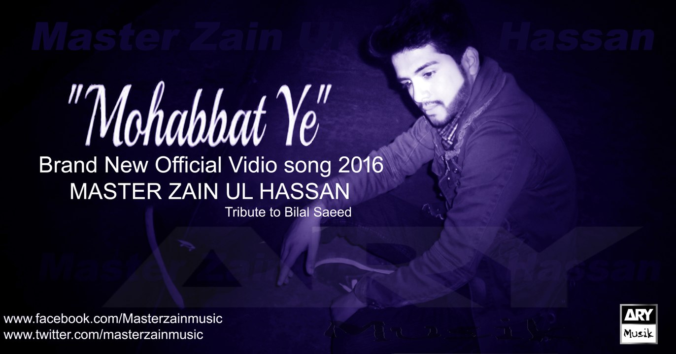 Mohabbat Ye Master Zain Ul Hassan [2016 Brand New Official Vidio song]