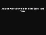 Read Junkyard Planet: Travels in the Billion-Dollar Trash Trade Ebook Free