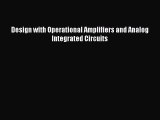 Read Design with Operational Amplifiers and Analog Integrated Circuits Ebook Free
