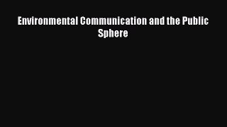 Download Environmental Communication and the Public Sphere PDF Online