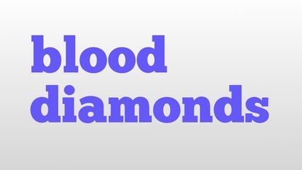 blood diamonds meaning and pronunciation