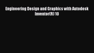Download Engineering Design and Graphics with Autodesk Inventor(R) 10 Ebook Free