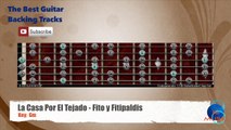 La Casa Por El Tejado - Fito y Fitipaldis Guitar Backing Track with scale chart