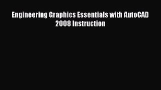 Download Engineering Graphics Essentials with AutoCAD 2008 Instruction Ebook Online