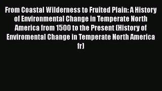 Read From Coastal Wilderness to Fruited Plain: A History of Environmental Change in Temperate