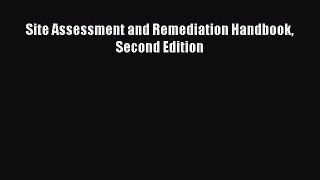 Download Site Assessment and Remediation Handbook Second Edition Ebook Free