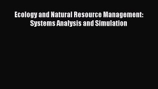 Download Ecology and Natural Resource Management: Systems Analysis and Simulation Ebook Online