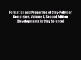 Read Formation and Properties of Clay-Polymer Complexes Volume 4 Second Edition (Developments